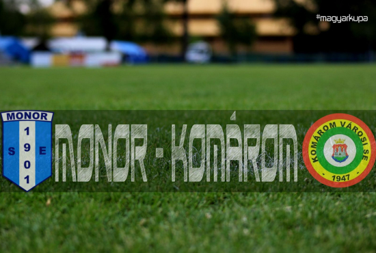 Monor - Komárom Magyar Kupa férfi labdarúgó mérkőzés
