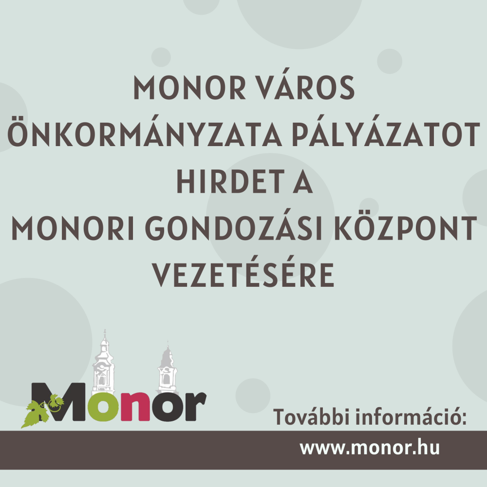 Monor Város Önkormányzata pályázatot hirdet a Monori Gondozási Központ vezetésére