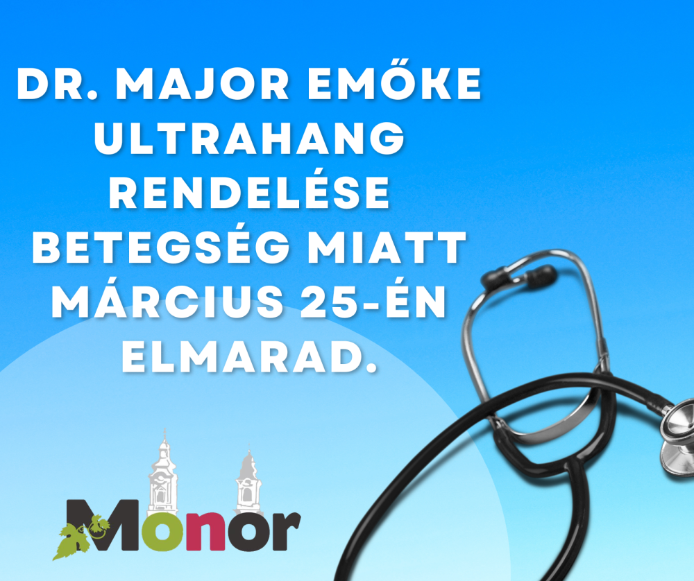 Dr. Major Emőke ultrahang rendelése betegség miatt március 25-én elmarad